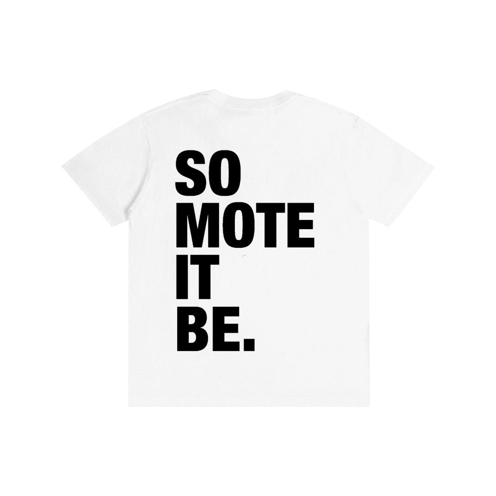 SO MOTE IT BE Pure Cotton Unisex T-Shirt white