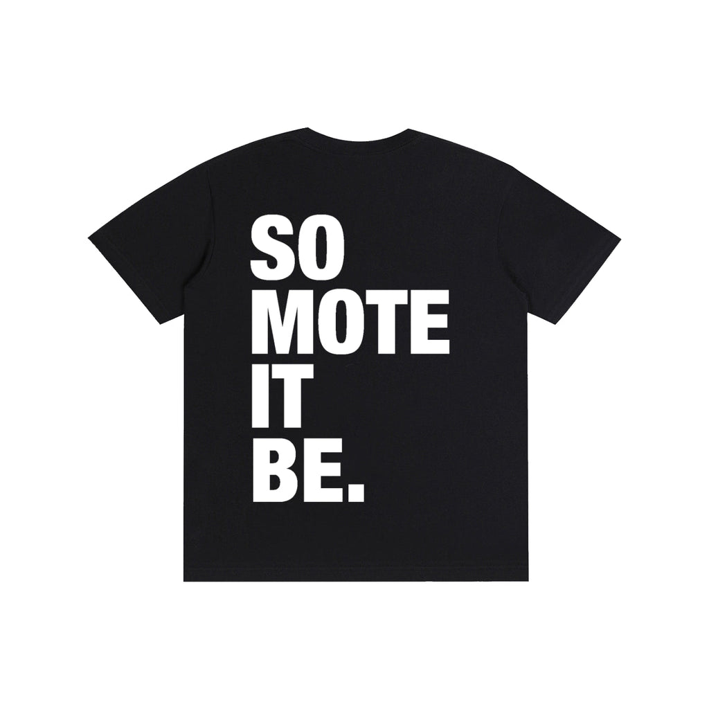 SO MOTE IT BE Pure Cotton Unisex T-Shirt black