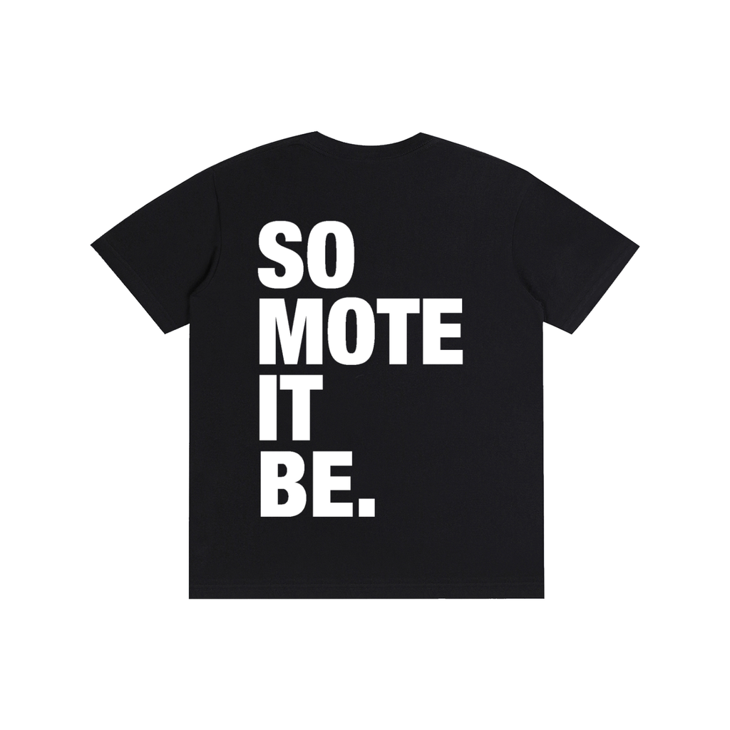 SO MOTE IT BE Pure Cotton Unisex T-Shirt black